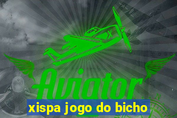 xispa jogo do bicho